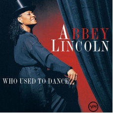 Abbey Lincoln - Who Used To Dance