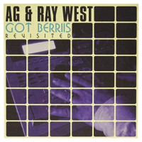 AG / Ray West - Got Berriis - Revisited