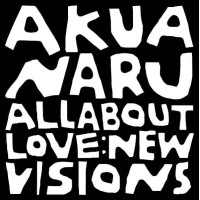 Akua Naru - All About Love: New Visions