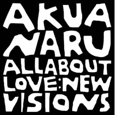 Akua Naru - All About Love: New Visions