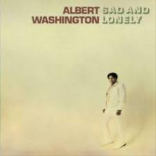 Albert Washington ‎- Sad And Lonely