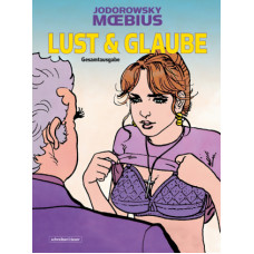 Alejandro Jodorowsky / Moebius - Lust und Glaube