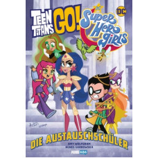 Amy Wolfram - DC Super Hero Girls - Teen Titans Go! Die Austauschschüler