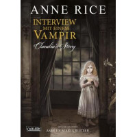 Anne Rice / Ashley Marie Witter - Interview mit einem Vampir - Claudias Story