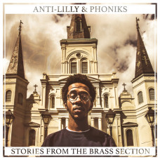 Anti-Lilly and Phoniks - Stories From The Brass Section