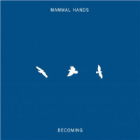 Mammal Hands - Becoming