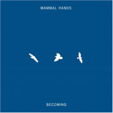 Mammal Hands - Becoming