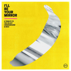 Various - I'll Be Your Mirror - A Tribute To The Velvet Underground & Nico