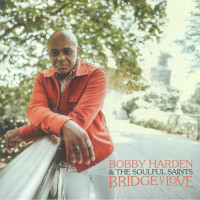 Bobby Harden and The Soulful Saints - Bridge Of Love