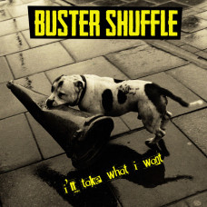 Buster Shuffle - I`ll Take What I Want