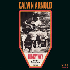 Calvin Arnold - Funky Way - Venture Recordings 1967-1969