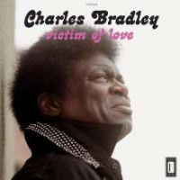 Charles Bradley / Menahan Street Band - Victim Of Love