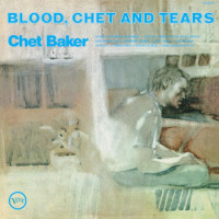 Chet Baker - Blood, Chet And Tears