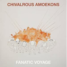 Chivalrous Amoekons - Fanatic Voyage