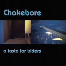 Chokebore - A Taste For Bitters