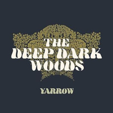 The Deep Dark Woods - Yarrow