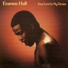 Eramus Hall ‎- Your Love Is My Desire