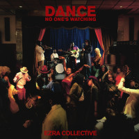 Ezra Collective - Dance, No One`s Watching