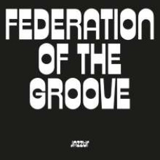 Federation Of The Groove - Federation Of The Groove