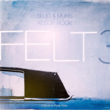 Felt (Slug / Murs / Aesop Rock) -  Felt 3