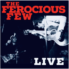 The Ferocious Few - Live