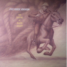 Five Horse Johnson - The Taking Of Black Heart
