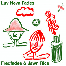 Fredfades and Jawn Rice - Luv Neva Fades