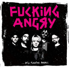 Fucking Angry - ...Still Fucking Angry