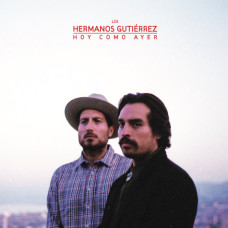 Hermanos Gutiérrez - Hoy Como Ayer