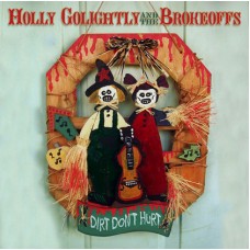 Holly Golightly and The Brokeoffs - Dirt Don't Hurt