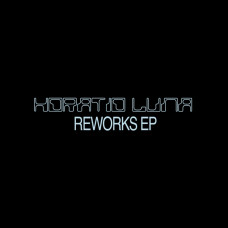 Horatio Luna - Reworks EP