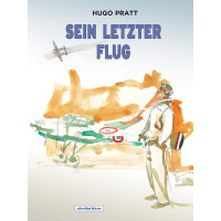 Hugo Pratt - Sein letzter Flug (und andere Geschichten)