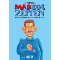 Ivica Astalos - MADige Zeiten - Eine satirische Autobiografie