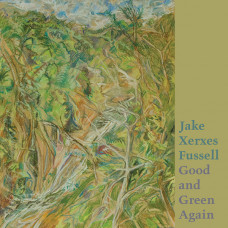 Jake Xerxes Fussell - Good and Green Again