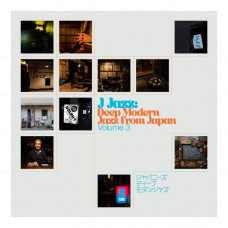 Various - J Jazz: Deep Modern Jazz From Japan (Volume 3)