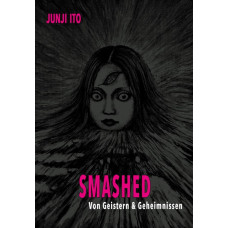 Ito Junji - Smashed - Von Geistern und Geheimnissen