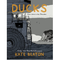Kate Beaton - Ducks - Zwei Jahre in den Ölsanden