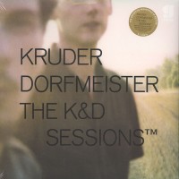 Kruder und Dorfmeister - The K&D Sessions