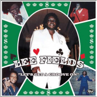 Lee Fields - Let's Get A Groove On