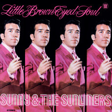 Sunny and The Sunliners - Little Brown Eyed Soul