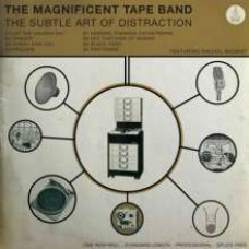 The Magnificent Tape Band - The Subtle Art Of Distraction