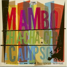 Various - Mambo, Cha Cha Cha & Calypso Vol 4: European Session