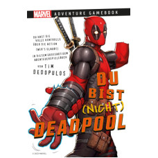 Tim Dedopulos - Marvel Adventure Gamebook: Du bist (nicht) Deadpool