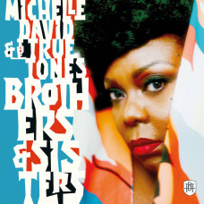 Michelle David and The True-Tones - Brothers and Sisters