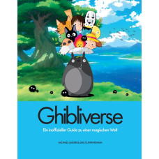 Michael Leader / Jake Cunningham - Ghibliverse - Ein inoffizieller Guide zu einer magischen Welt