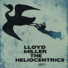 Lloyd Miller / The Heliocentrics - Lloyd Miller & The Heliocentrics