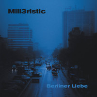 Mill3ristic - Berliner Liebe (Expedition 100 Vol.32)