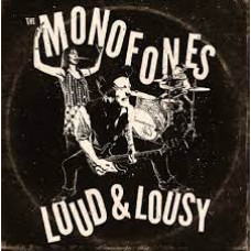 Monofones - Loud and Lousy 