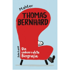 Nicolas Mahler - Thomas Bernhard - Die unkorrekte Biografie