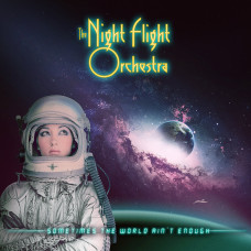 The Night Flight Orchestra - Sometimes The World Ain`t Enough